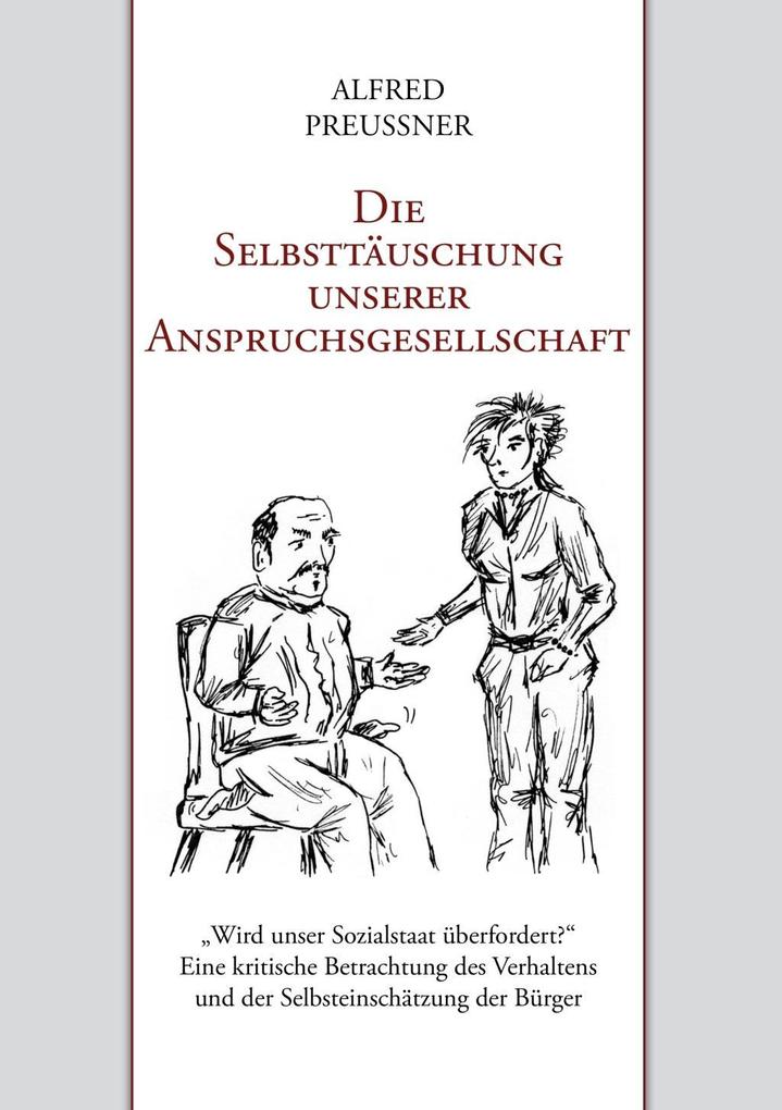 Die Selbsttäuschung unserer Anspruchsgesellschaft - Alfred Preußner