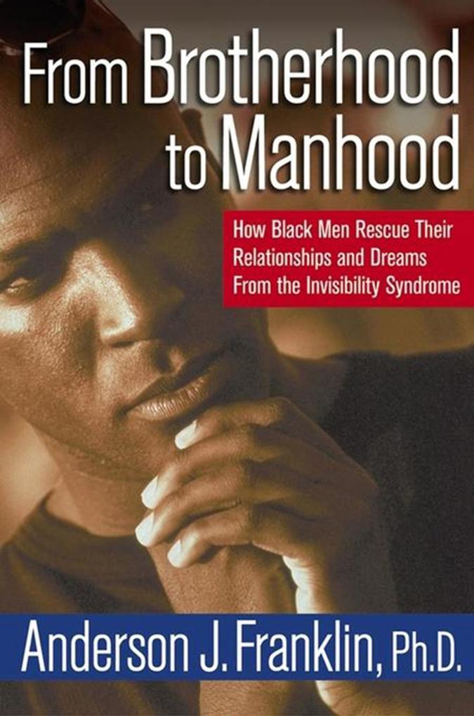 From Brotherhood to Manhood - Anderson J. Franklin