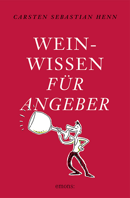 Emons Weinwissen Für Angeber, Sachbücher Von Carsten Sebastian Henn - Bild 6