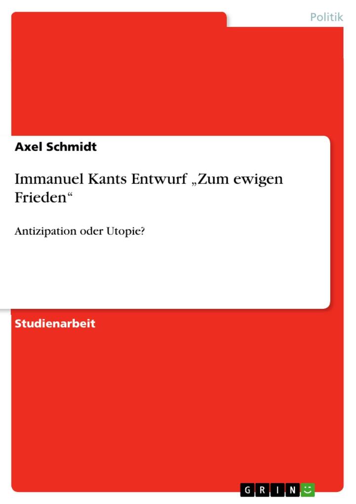 Immanuel Kants Entwurf Zum ewigen Frieden - Axel Schmidt