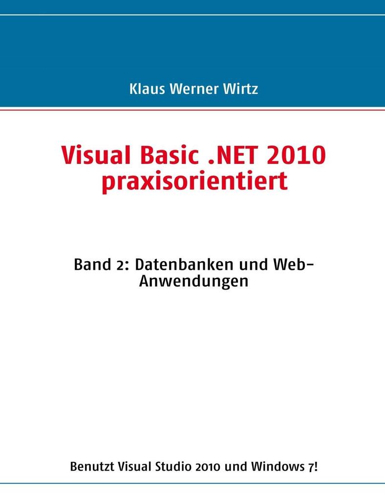 Visual Basic .NET 2010 praxisorientiert - Klaus Werner Wirtz