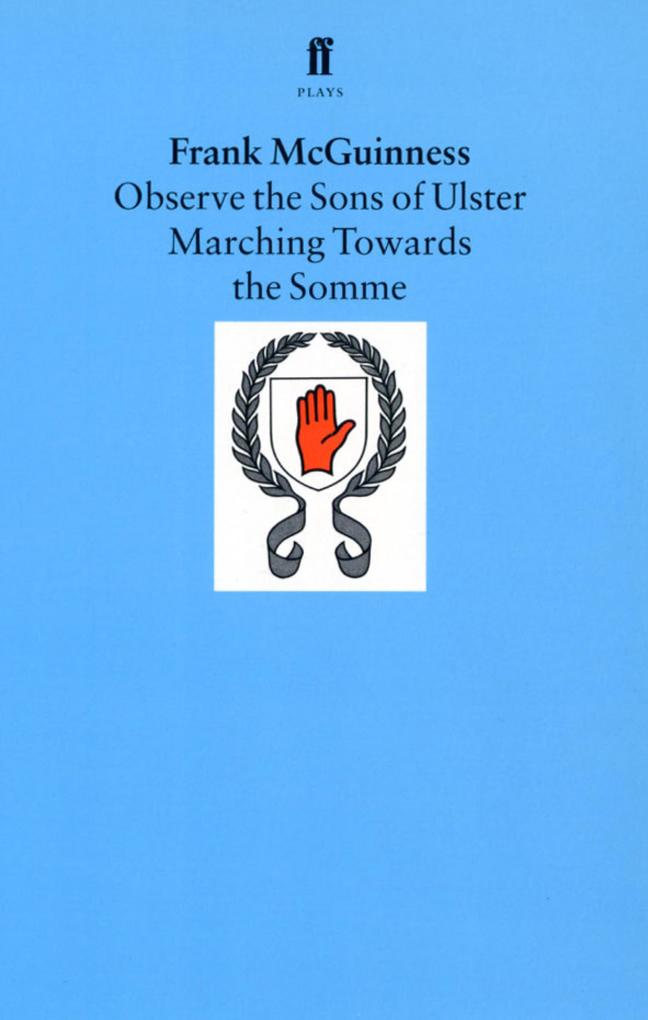 Observe the Sons of Ulster Marching Towards the Somme - Frank McGuinness