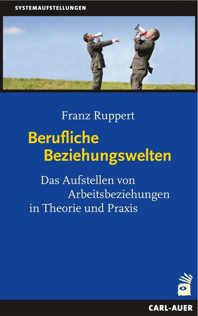 Berufliche Beziehungswelten - Franz Ruppert