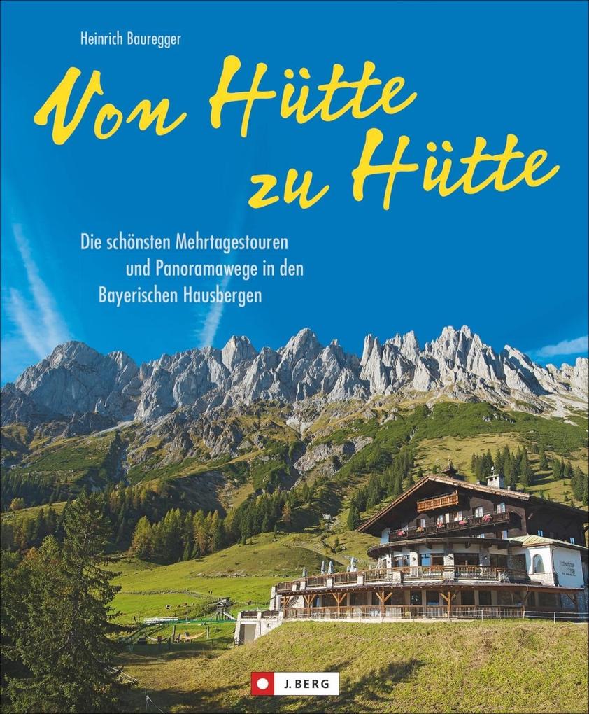 Von Hütte zu Hütte : die schönsten Mehrtagestouren und Panoramawege in den Bayer - Bild 6