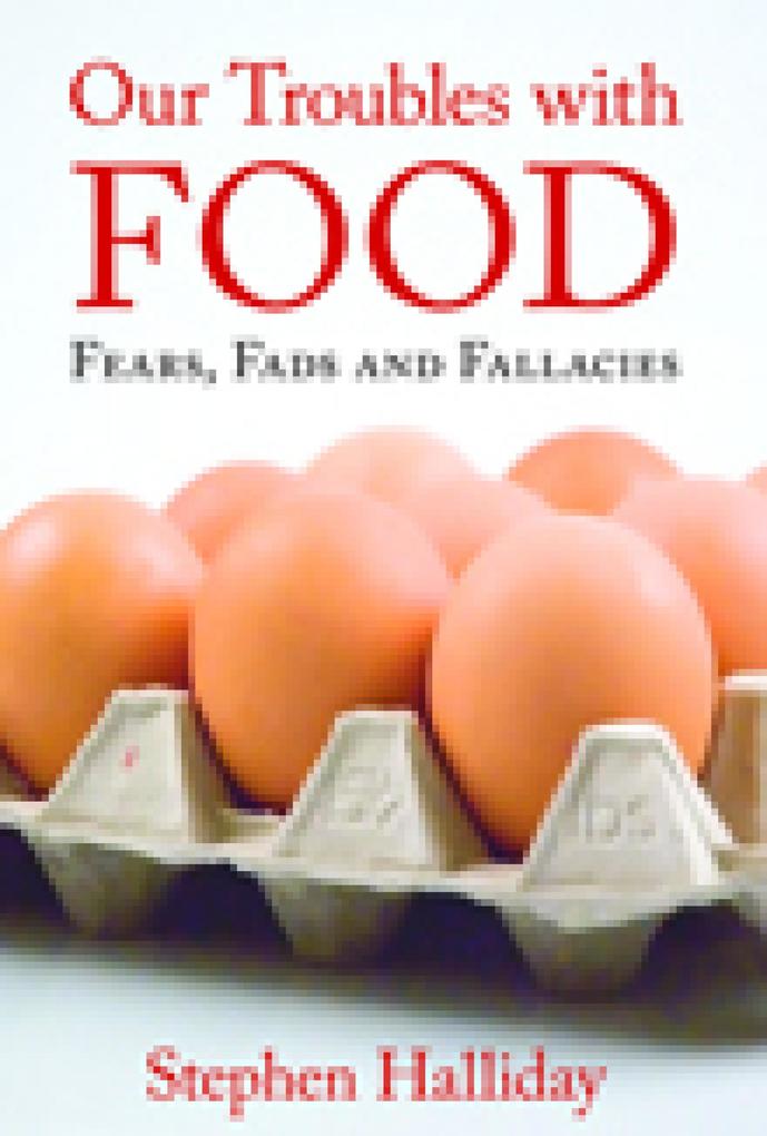 Our Troubles with Food - Stephen Halliday