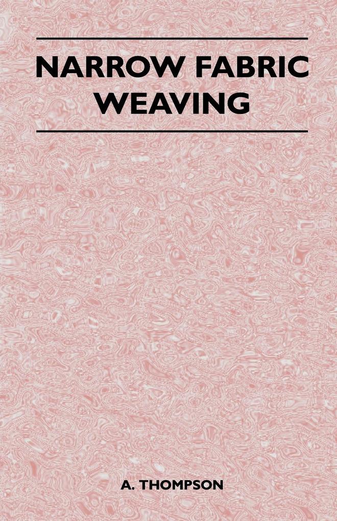 Narrow Fabric Weaving - A. Thompson