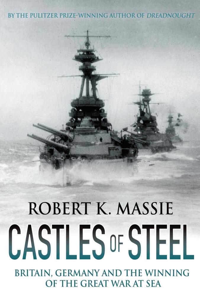 Castles of Steel - Robert K. Massie
