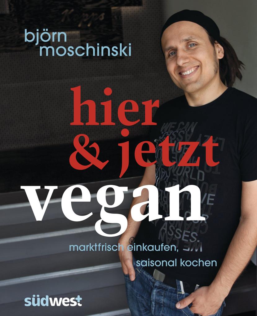 Hier & jetzt vegan - Björn Moschinski