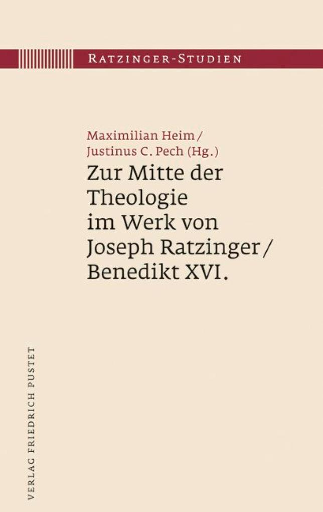Zur Mitte der Theologie im Werk von Joseph Ratzinger / Benedikt XVI.