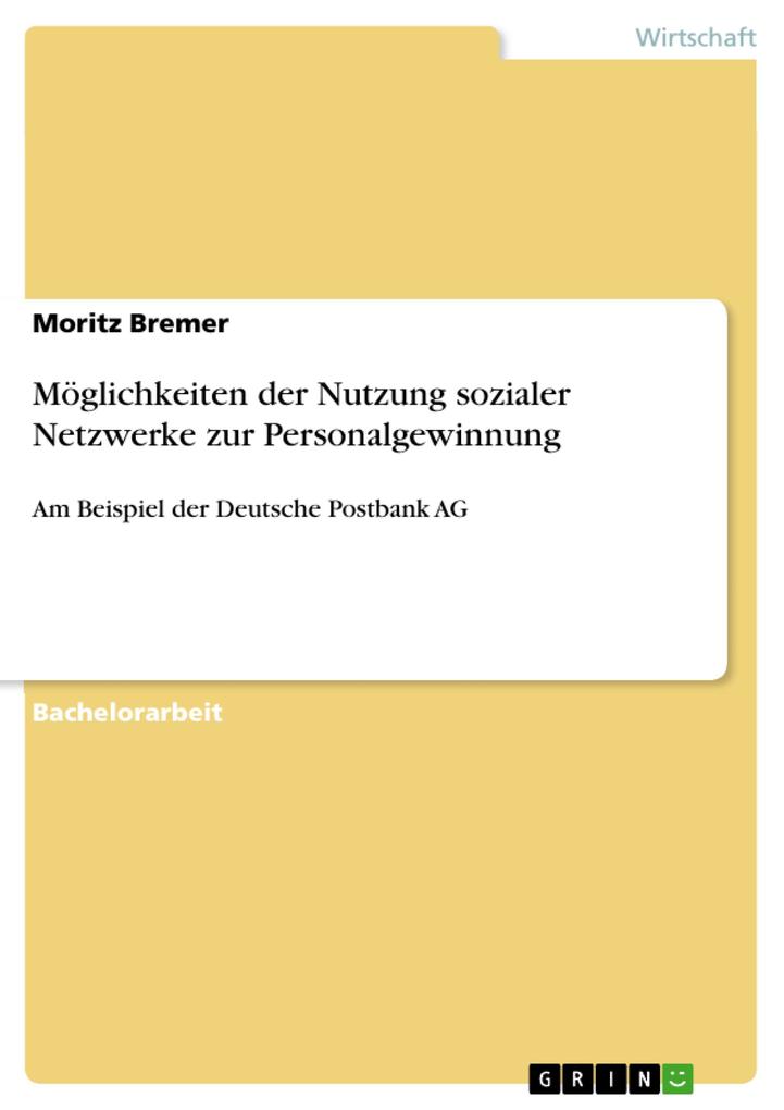 Möglichkeiten der Nutzung sozialer Netzwerke zur Personalgewinnung - Moritz Bremer