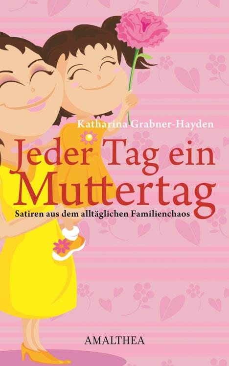 Jeder Tag ein Muttertag - Katharina Grabner-Hayden
