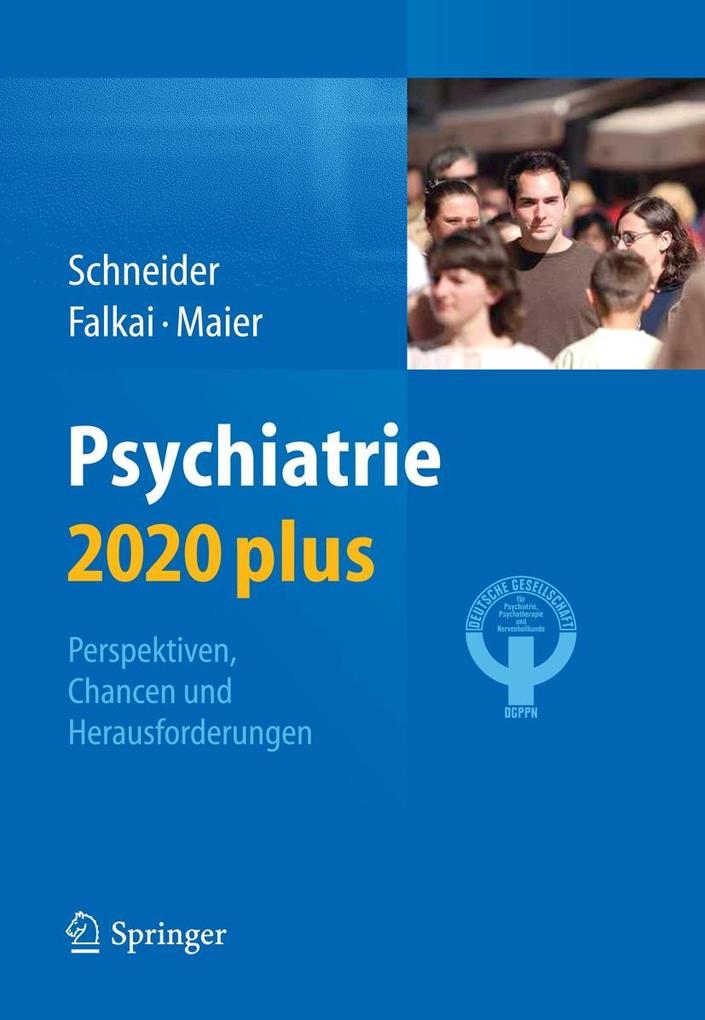 Psychiatrie 2020 plus - Frank Schneider/ Peter Falkai