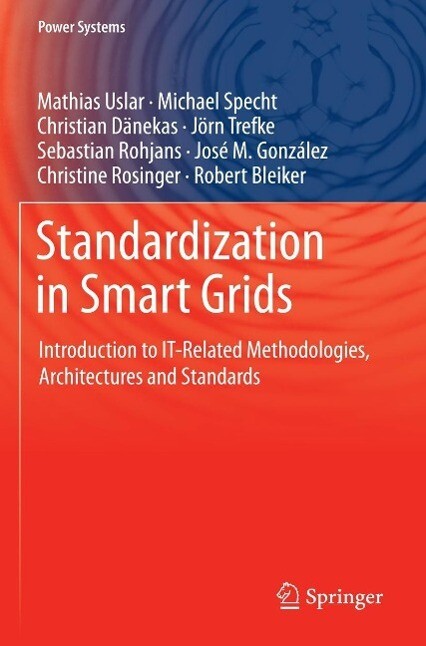 Standardization in Smart Grids - Mathias Uslar/ Michael Specht/ Christian Dänekas/ Jörn Trefke/ Sebastian Rohjans