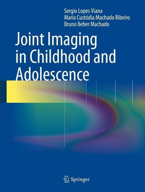 Joint Imaging in Childhood and Adolescence - Sergio Viana/ Maria Custódia Machado Ribeiro/ Bruno Beber Machado