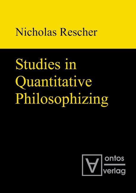 Studies in Quantitative Philosophizing - Nicholas Rescher