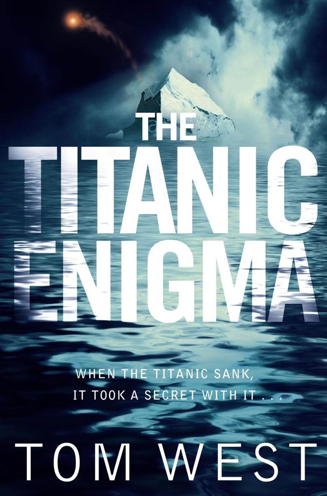 The Titanic Enigma - Tom West