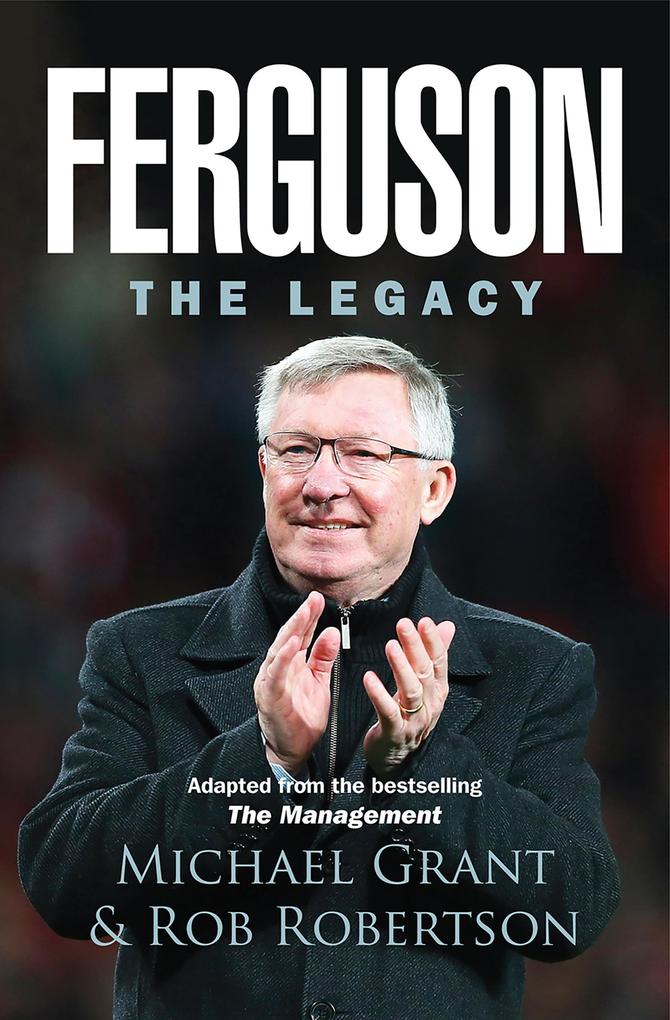 Ferguson: The Legacy - Michael Grant/ Rob Robertson