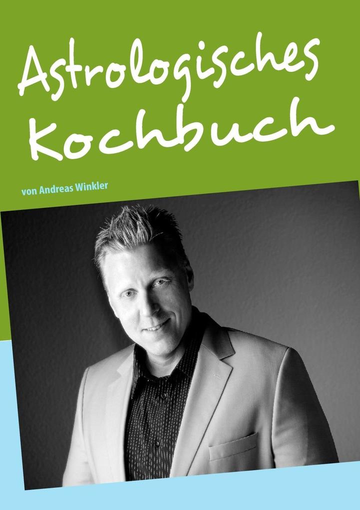 Astrologisches Kochbuch - Andreas Winkler