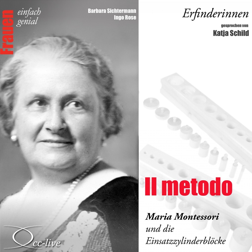 Il metodo - Maria Montessori und die Einsatzzylinderblöcke - Barbara Sichtermann/ Ingo Rose