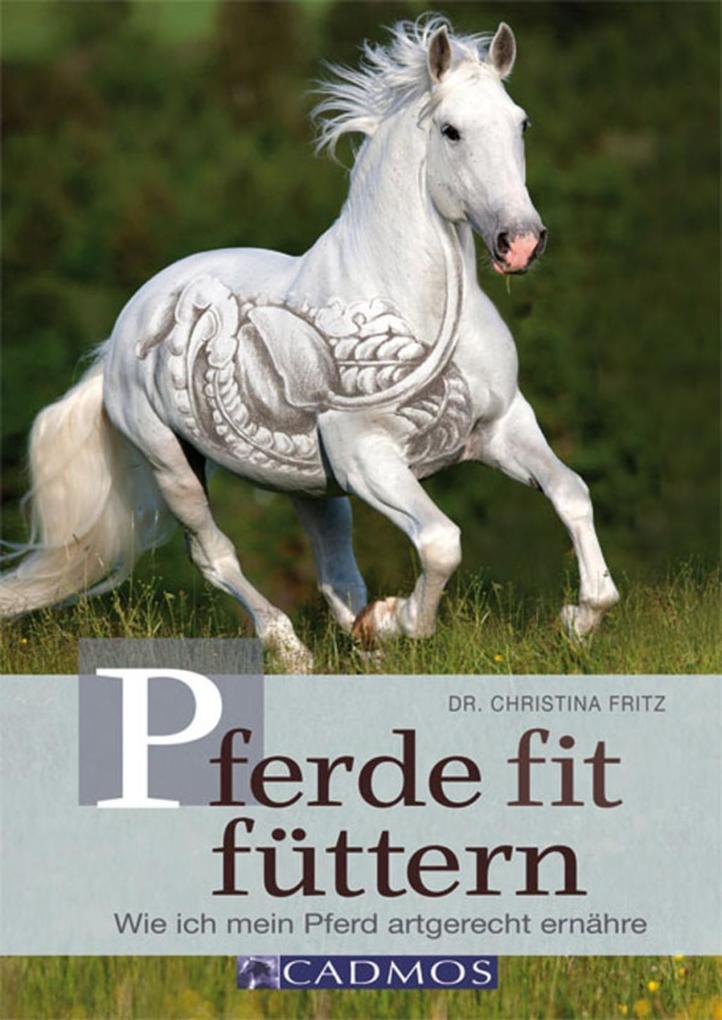 Pferde fit füttern - Christina Fritz/ Dr. Christina Fritz