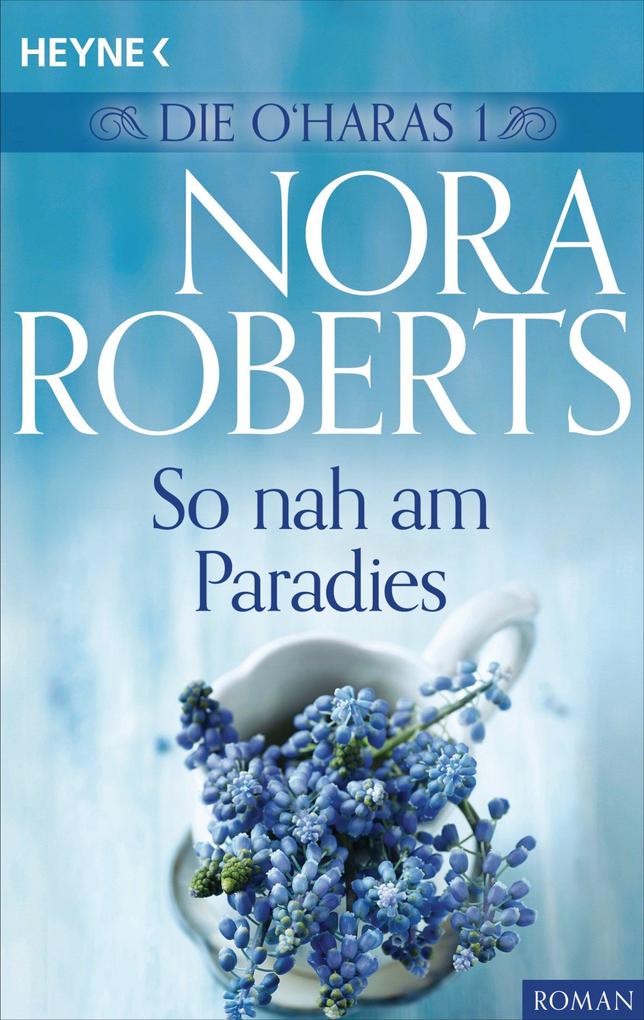 Die O'Haras 1. So nah am Paradies - Nora Roberts