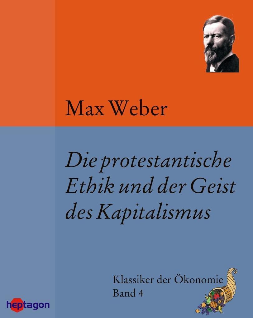 Die protestantische Ethik und der Geist des Kapitalismus - Max Weber