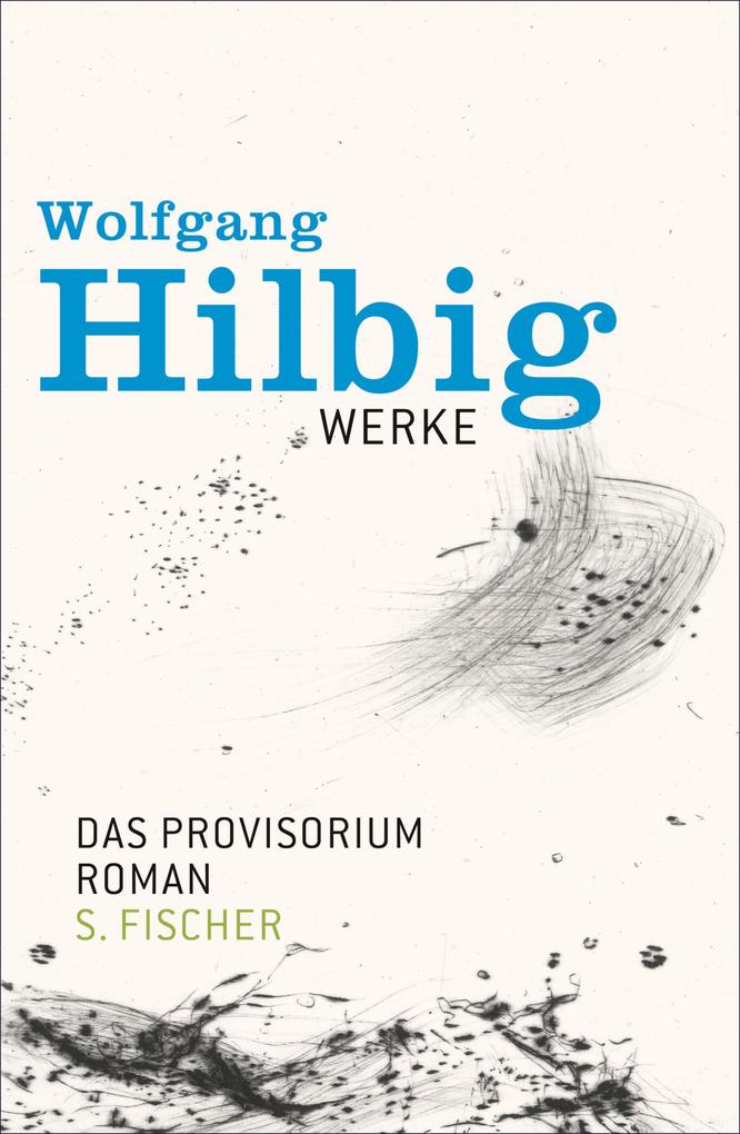 Werke Band 6: Das Provisorium - Wolfgang Hilbig