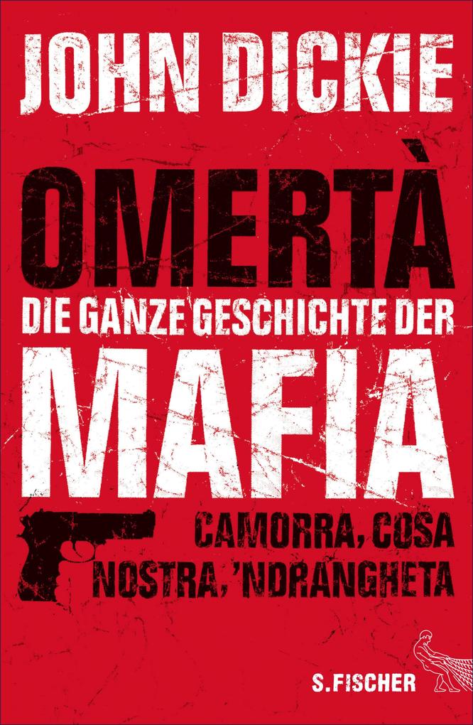 Omertà - Die ganze Geschichte der Mafia - John Dickie