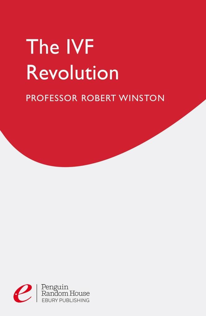 The Ivf Revolution - Robert Winston