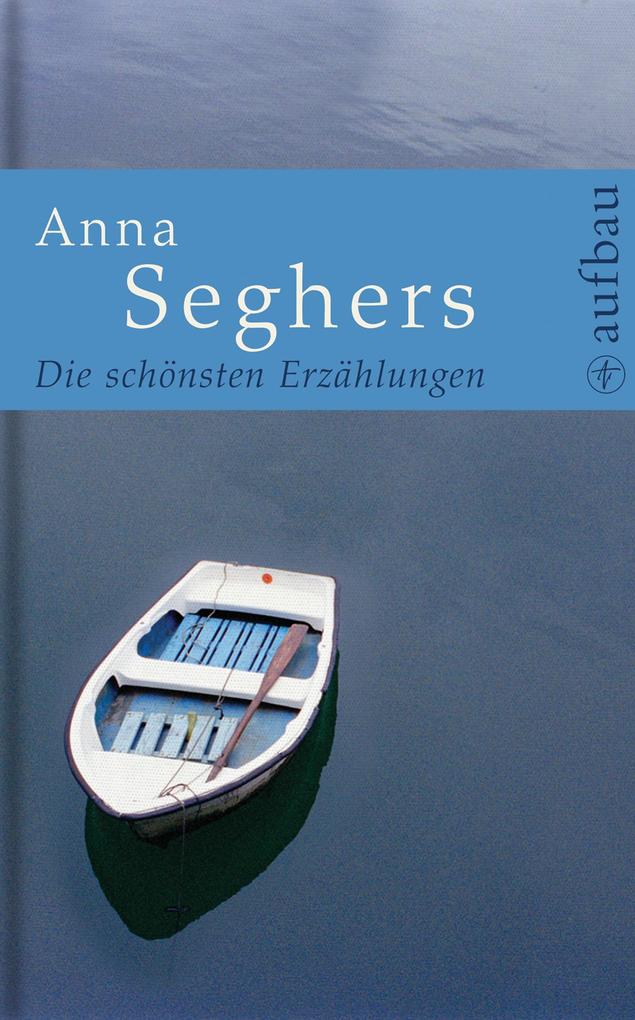 Die schönsten Erzählungen - Anna Seghers
