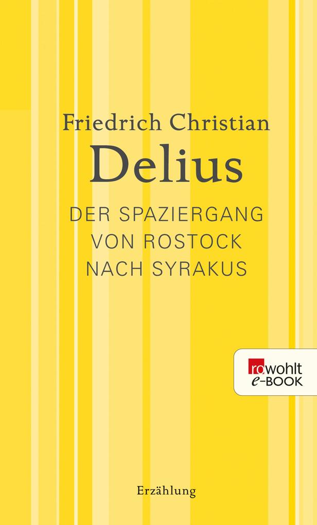 Der Spaziergang von Rostock nach Syrakus - Friedrich Christian Delius