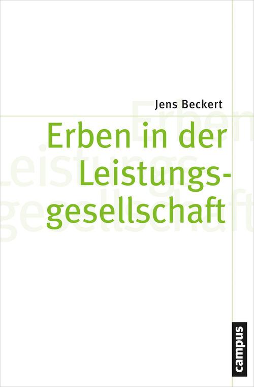 Erben in der Leistungsgesellschaft - Jens Beckert