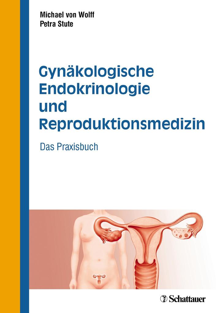 Gynäkologische Endokrinologie und Reproduktionsmedizin - Petra Stute/ Michael von Wolff