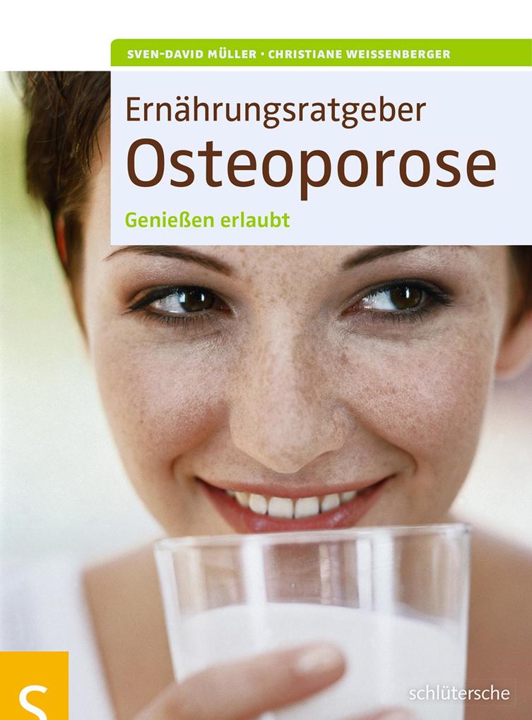 Ernährungsratgeber Osteoporose - Sven-David Müller/ Christiane Weißenberger