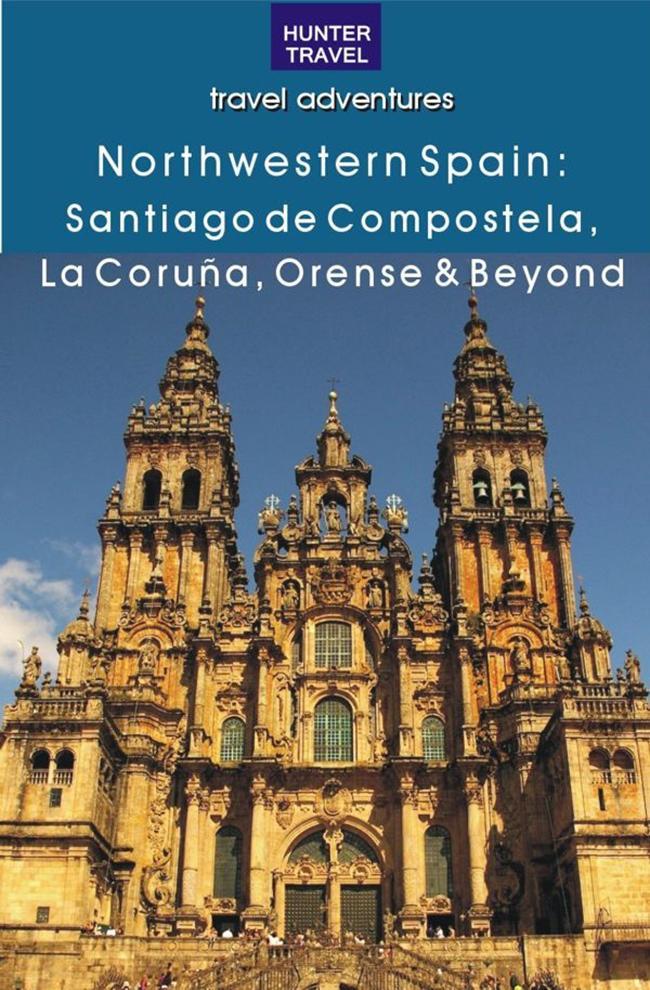 Northwestern Spain: Santiago de Compostela La Coruña & Orense - Kelly Lipscomb