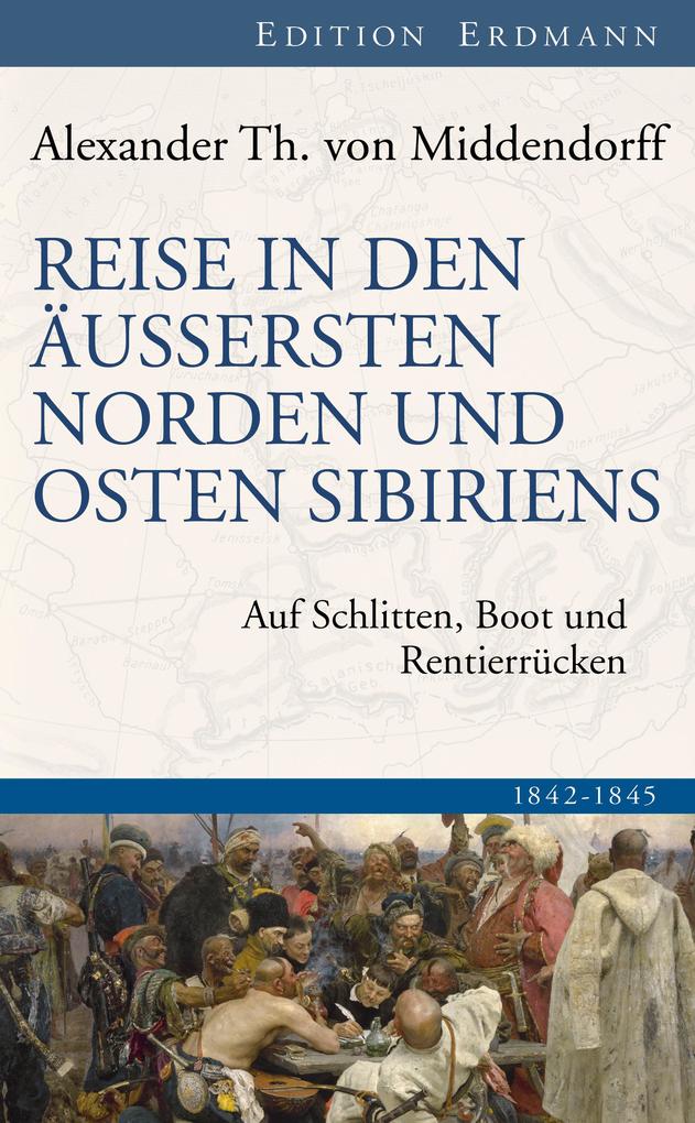 Reise in den Äussersten Norden und Osten Sibiriens - Alexander Th. von Middendorff