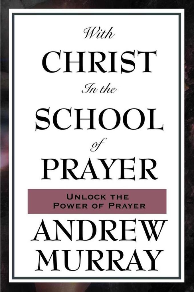 With Christ in the School of Prayer - Andrew Murray
