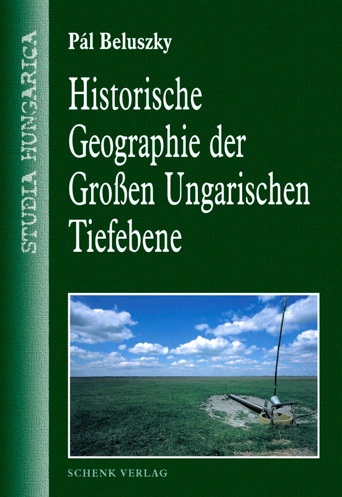 Historische Geographie der Großen Ungarischen Tiefebene als eBook von Pál Beluszky - Schenk Verlag GmbH