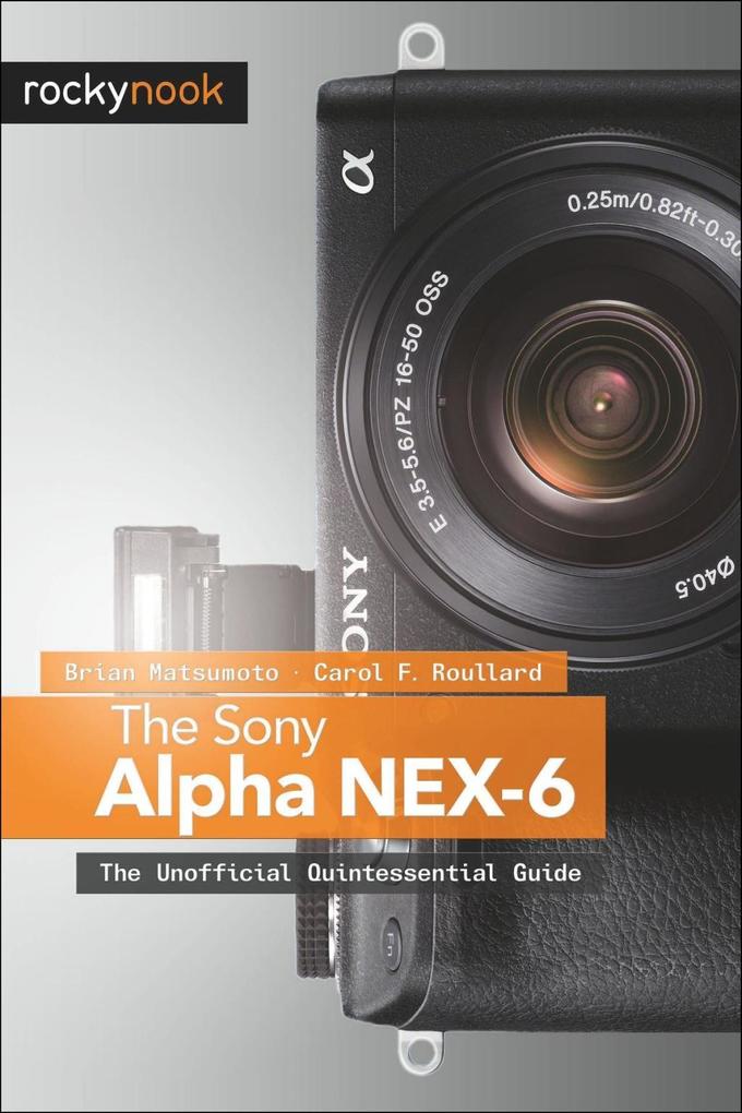 The Sony Alpha NEX-6 - Brian Matsumoto Ph. D/ Carol F. Roullard