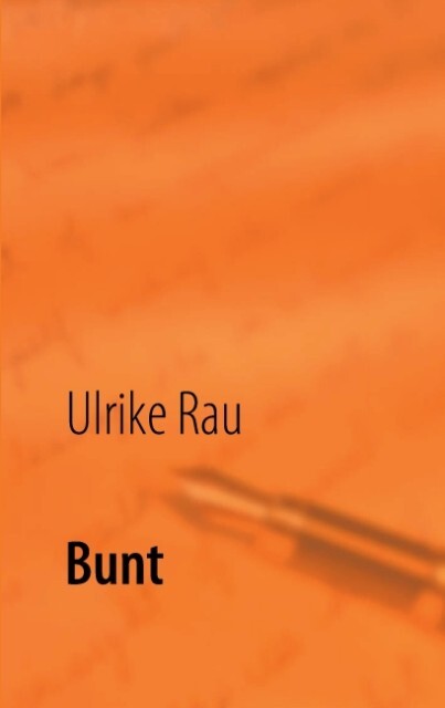 Bunt - Ulrike Rau