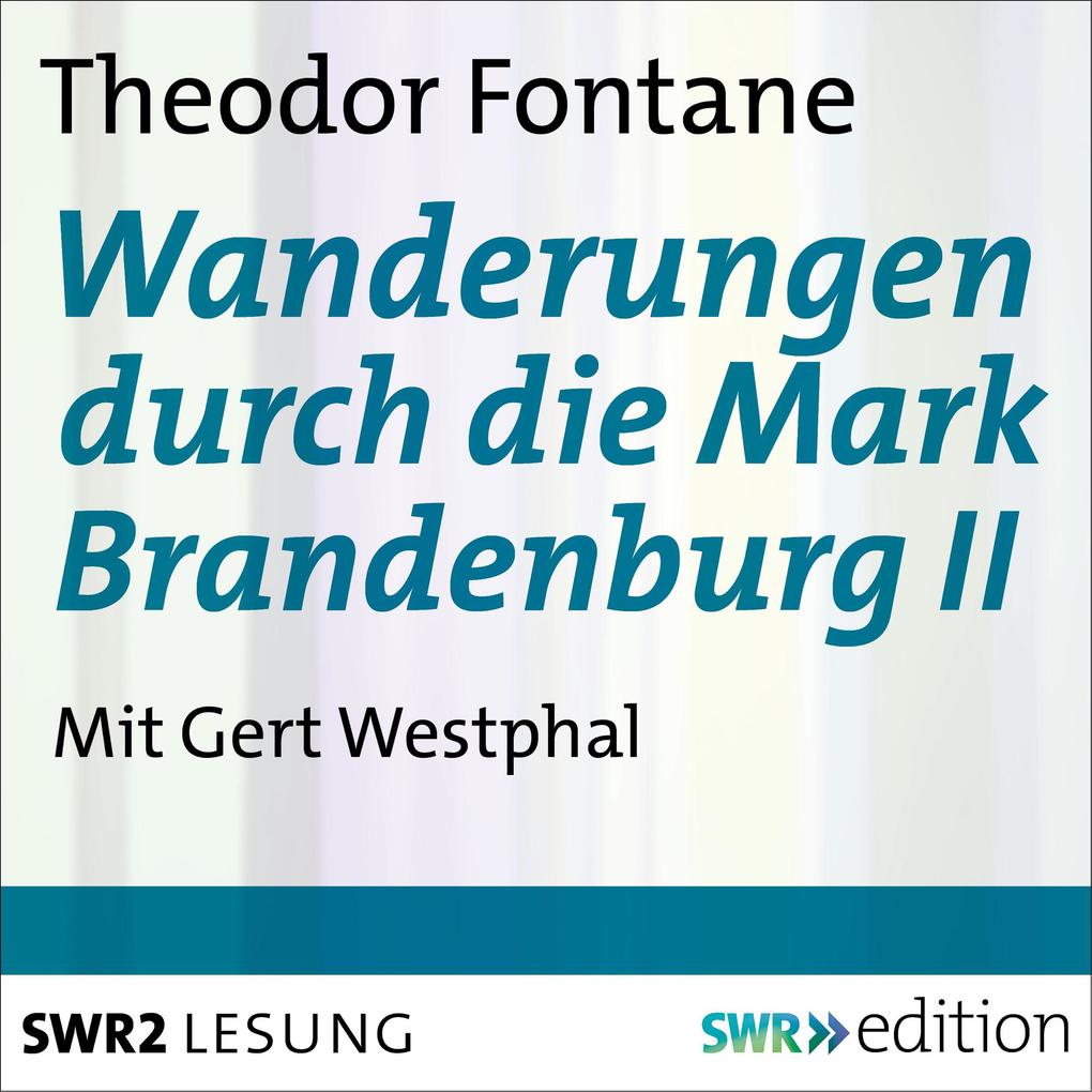 Wanderungen durch die Mark Brandenburg II - Theodor Fontane