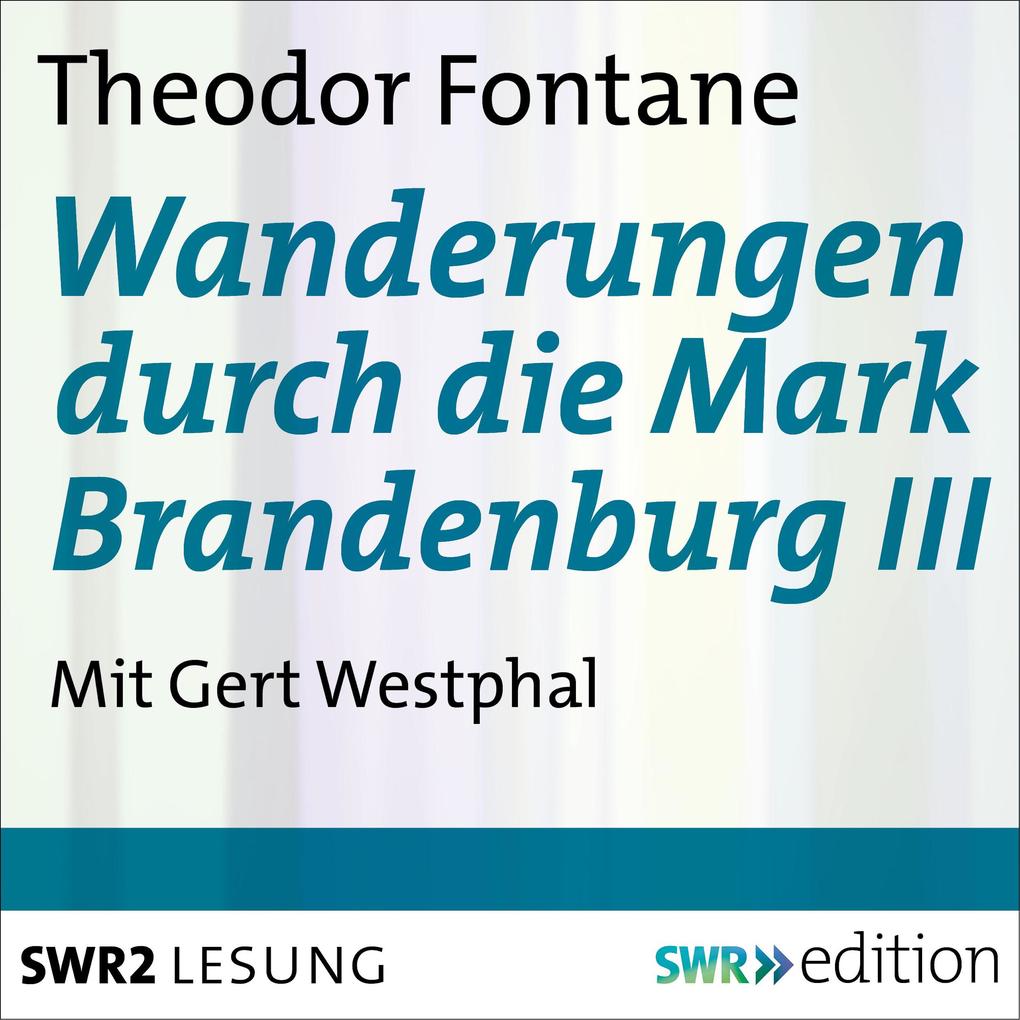 Wanderungen durch die Mark Brandenburg III - Theodor Fontane