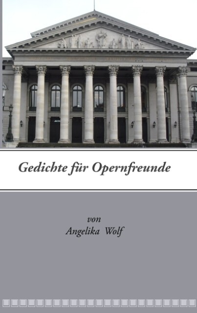 Gedichte für Opernfreunde - Angelika Wolf