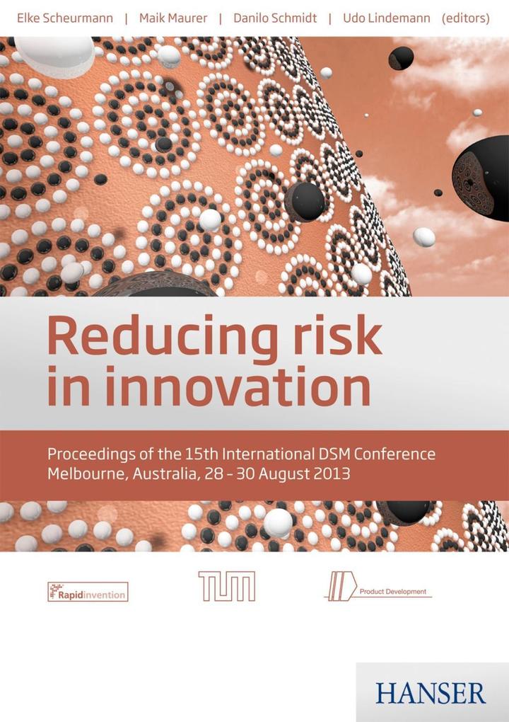 Reducing risk in innovation - Udo Lindemann/ Danilo Schmidt/ Maik Maurer/ Elke Scheurmann