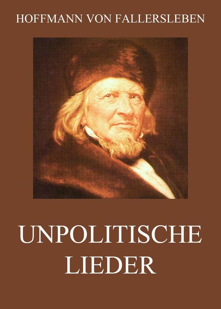 Unpolitische Lieder - Hoffmann von Fallersleben