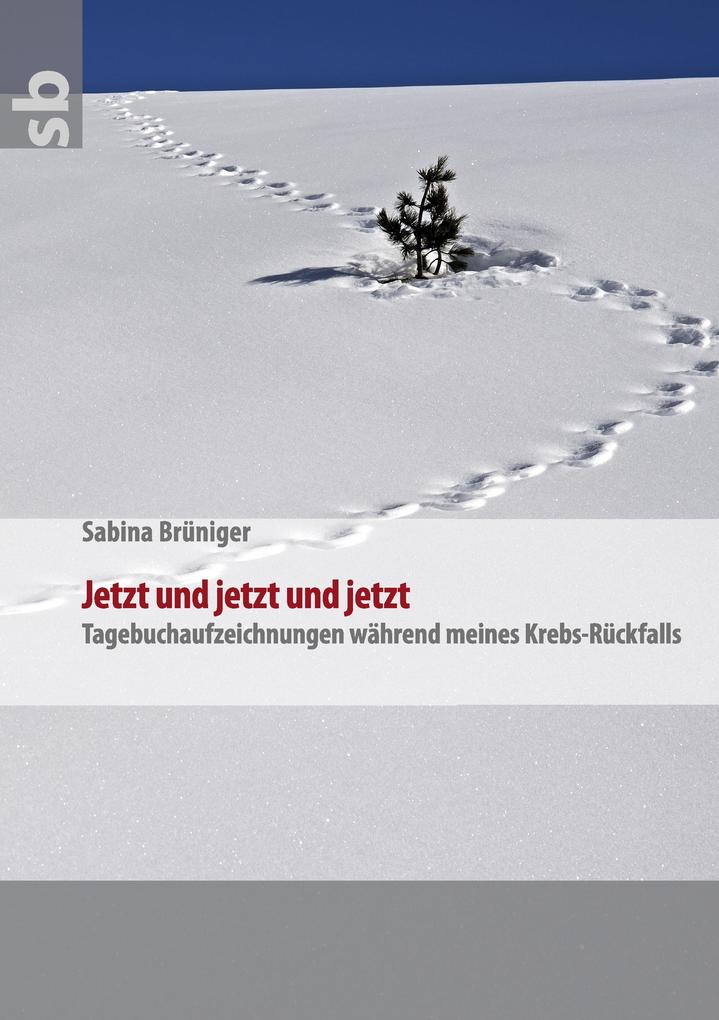 Jetzt und jetzt und jetzt - Sabina Brüniger