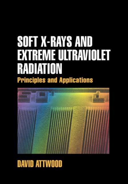 Soft X-Rays and Extreme Ultraviolet Radiation - David Attwood