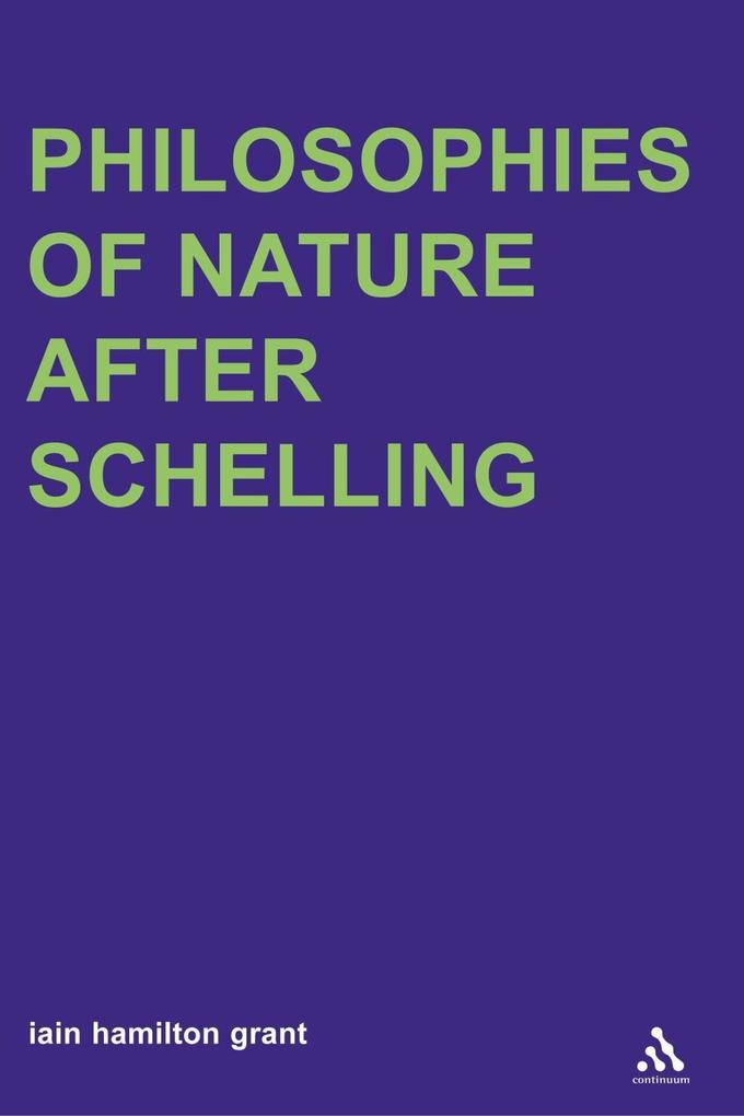 Philosophies of Nature after Schelling - Iain Hamilton Grant