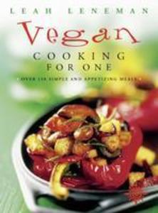 Vegan Cooking for One: Over 150 simple and appetizing meals - Leah Leneman
