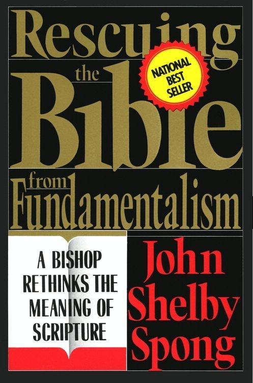 Rescuing the Bible from Fundamentalism - John Shelby Spong
